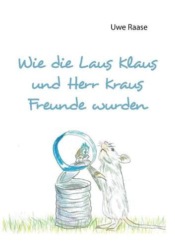 Cover image for Wie die Laus Klaus und Herr Kraus Freunde wurden