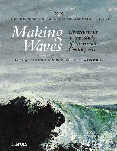 Cover image for Making Waves: Crosscurrents in the Study of Nineteenth-Century Art