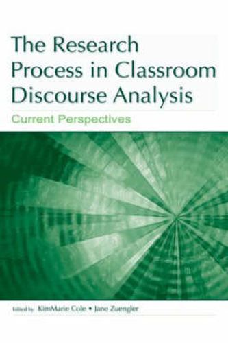 The Research Process in Classroom Discourse Analysis: Current Perspectives