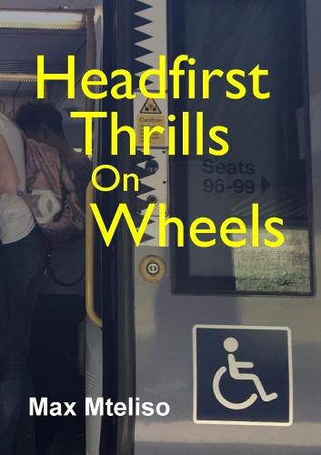 Cover image for Headfirst Thrills on Wheels (wheelchair globetrotting & dealing with the consequences)