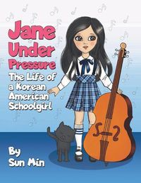 Cover image for Jane Under Pressure: The Life of a Korean American Schoolgirl