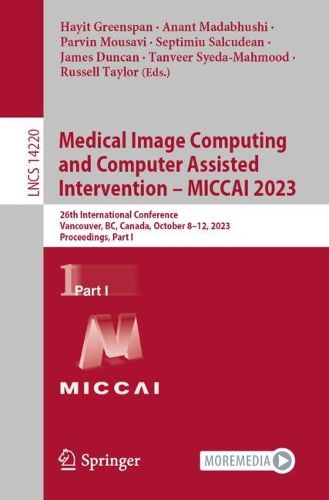 Cover image for Medical Image Computing and Computer Assisted Intervention - MICCAI 2023