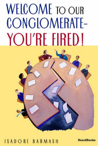 Cover image for Welcome to Our Conglomerate--you're Fired!