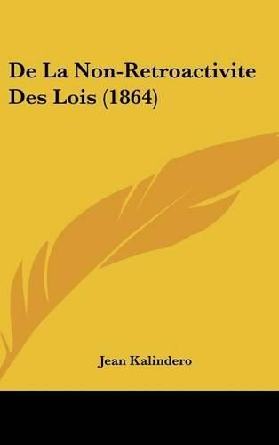 Cover image for de La Non-Retroactivite Des Lois (1864)