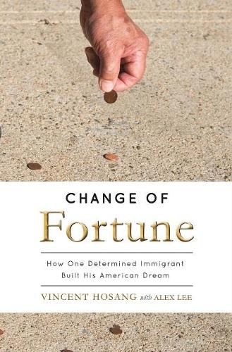 Cover image for Change of Fortune: How One Determined Immigrant Built His American Dream