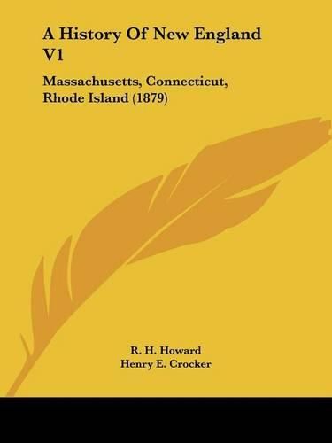 A History of New England V1: Massachusetts, Connecticut, Rhode Island (1879)