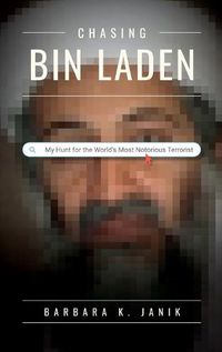 Cover image for Chasing bin Laden: My Hunt for the World's Most Notorious Terrorist