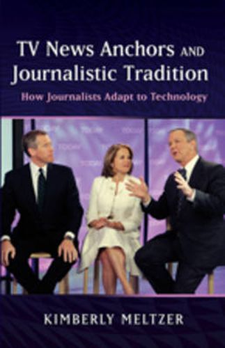 Cover image for TV News Anchors and Journalistic Tradition: How Journalists Adapt to Technology