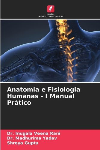 Cover image for Anatomia e Fisiologia Humanas - I Manual Pratico