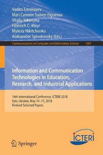 Cover image for Information and Communication Technologies in Education, Research, and Industrial Applications: 14th International Conference, ICTERI 2018, Kyiv, Ukraine, May 14-17, 2018, Revised Selected Papers