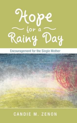 Cover image for Hope for a Rainy Day: Encouragement for the Single Mother