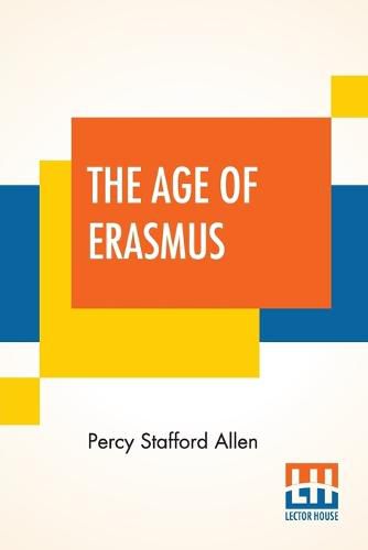 Cover image for The Age Of Erasmus: Lectures Delivered In The Universities Of Oxford And London