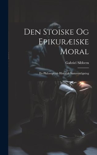 Cover image for Den Stoiske og Epikuraeiske Moral