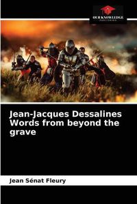 Cover image for Jean-Jacques Dessalines Words from beyond the grave