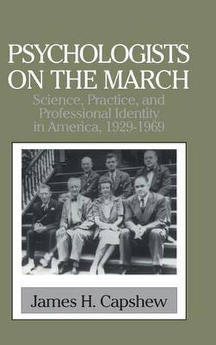 Cover image for Psychologists on the March: Science, Practice, and Professional Identity in America, 1929-1969