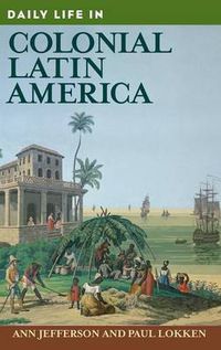 Cover image for Daily Life in Colonial Latin America