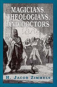 Cover image for Magicians, Theologians, and Doctors: Studies in Folk Medicine and Folklore As Reflected in the Rabbinical Response