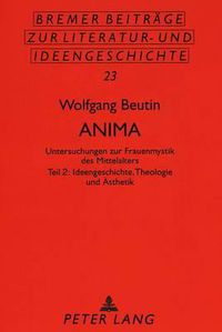 Cover image for Anima: Untersuchungen Zur Frauenmystik Des Mittelalters. Teil 2: Ideengeschichte, Theologie Und Aesthetik