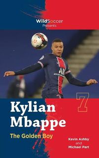 Cover image for Kylian Mbappe the Golden Boy