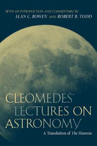 Cover image for Cleomedes' Lectures on Astronomy: A Translation of  The Heavens