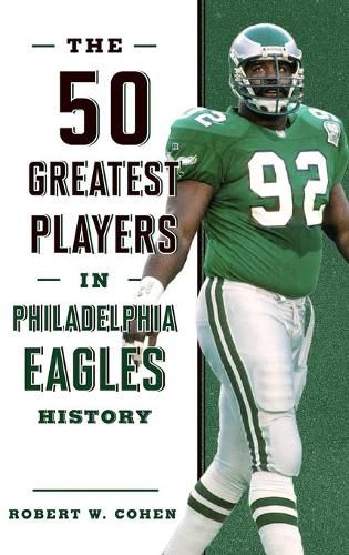 The 50 Greatest Players in Philadelphia Eagles History