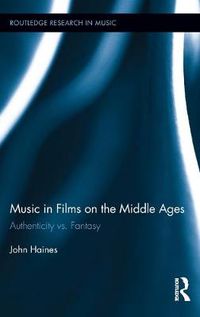 Cover image for Music in Films on the Middle Ages: Authenticity vs. Fantasy