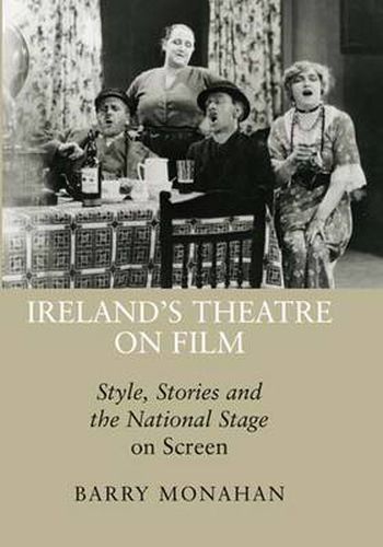 Cover image for Ireland's Theatre on Film: Style, Stories and the National Stage on Screen