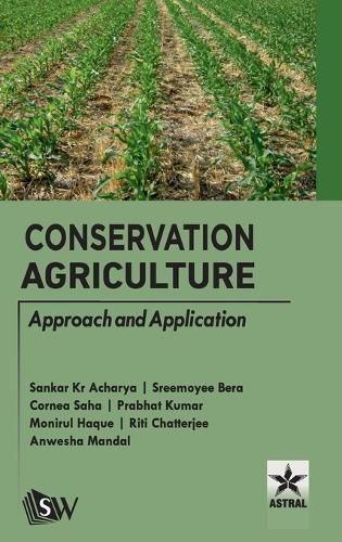Cover image for Conservation Agriculture: Approach and Application (Edition1st)