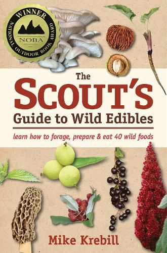 Cover image for The Scout's Guide to Wild Edibles: Learn How To Forage, Prepare & Eat 40 Wild Foods