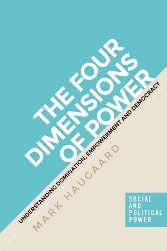 Cover image for The Four Dimensions of Power: Understanding Domination, Empowerment and Democracy