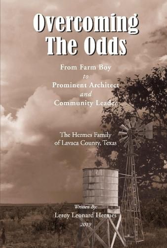 Cover image for Overcoming the Odds: From Farm Boy to Prominent Architect and Community Leader.