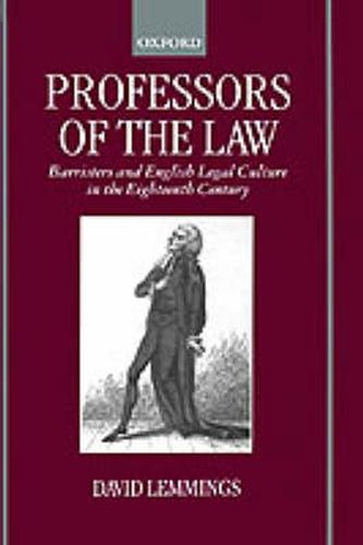Professors of the Law: Barristers and English Legal Culture in the Eighteenth Century