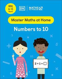 Cover image for Maths - No Problem! Numbers to 10, Ages 4-6 (Key Stage 1)