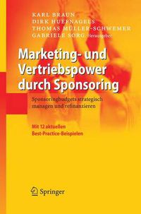 Cover image for Marketing- und Vertriebspower durch Sponsoring: Sponsoringbudgets strategisch managen und refinanzieren