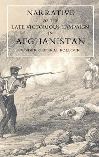 Cover image for Narrative of the Late Victorious Campaign in Afghanistan, Under General Pollock