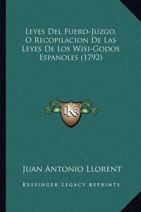 Cover image for Leyes del Fuero-Juzgo, O Recopilacion de Las Leyes de Los Wisi-Godos Espanoles (1792)