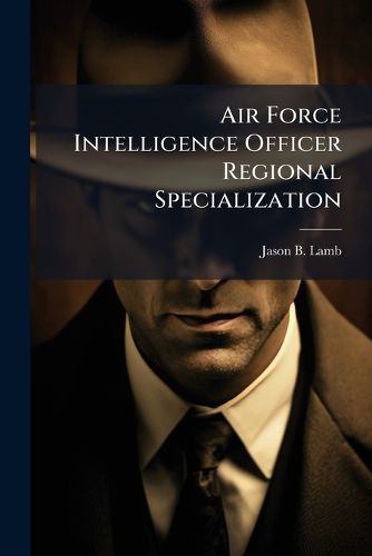 Cover image for Air Force Intelligence Officer Regional Specialization
