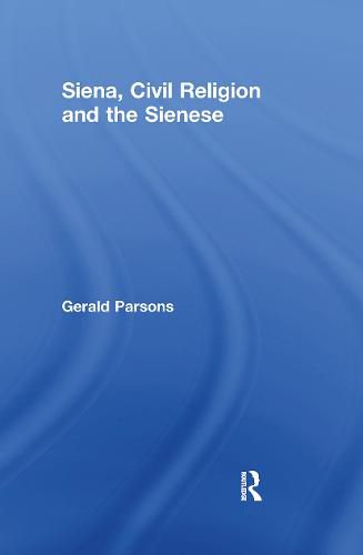 Cover image for Siena, Civil Religion and the Sienese