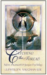 Cover image for Catching the Thread: Sufism, Dreamwork & Jungian Psychology