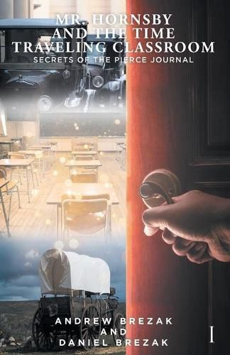 Cover image for Mr. Hornsby and the Time Traveling Classroom: Book 1: Secrets of the Pierce Journal