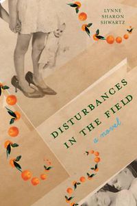 Cover image for Disturbances in the Field: A Novel