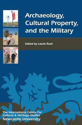 Cover image for Archaeology, Cultural Property, and the Military