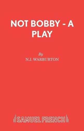 Cover image for Not Bobby - A Play