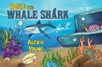 Cover image for Rosie the Whale Shark