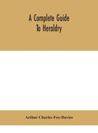 Cover image for A complete guide to heraldry