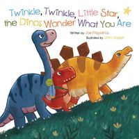 Cover image for Twinkle, Twinkle, Little Star, the Dinosaurs Wonder What You Are