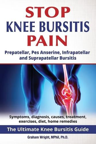 Stop Knee Bursitis Pain: Prepatellar, Pes Anserine, Infrapatellar and ...