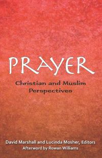 Cover image for Prayer: Christian and Muslim Perspectives