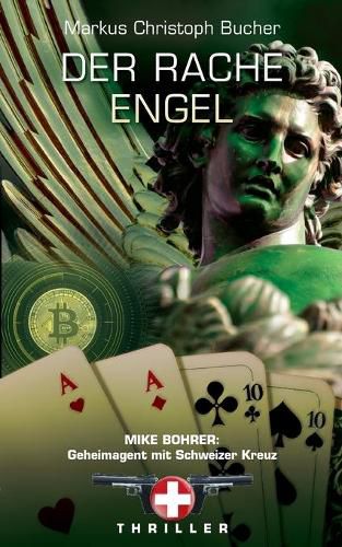 Cover image for Der Rache Engel: Mike Bohrer, Geheimagent mit Schweizerkreuz