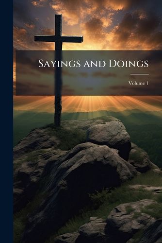 Cover image for Sayings and Doings: New [I.E. Third] Series ..., Volume 1